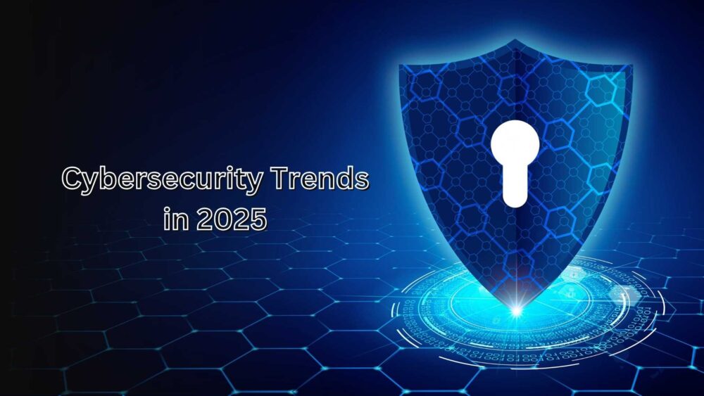 cybersecurity trends in 2025